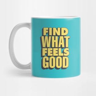 Find What Feels Good by The Motivated Type in Blue and Yellow Mug